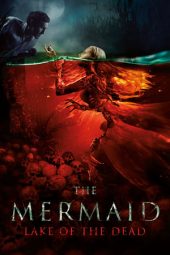 The Mermaid: The Lake of the Dead (2018)